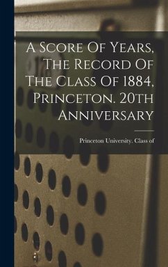 A Score Of Years, The Record Of The Class Of 1884, Princeton. 20th Anniversary