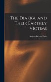 The Diakka, and Their Earthly Victims