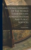 National Libraries Of The World Their History Administration And Public Services