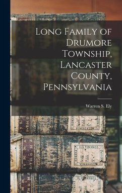 Long Family of Drumore Township, Lancaster County, Pennsylvania - Ely, Warren S B