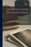 Les médications psychologiques: Études historiques, psychologiques et cliniques sur les méthodes de la psychothérapie; Volume 2
