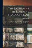 The Journal of the Reverend Silas Constant: Pastor of the Presbyterian Church at Yorktown, New York; With Some of the Records of the Church and a List The Journal of the Reverend Silas Constant: Pastor of the Presbyterian Church at Yorktown, New York; With Some of the Records of the Church and a List
