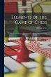 Elements of the Game of Chess: Or, a... - Bild 1