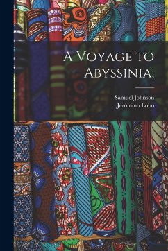 A Voyage to Abyssinia; - Johnson, Samuel; 1596?-1678, Lobo Jerónimo A Voyage to Abyssinia; - Johnson, Samuel; 1596?-1678, Lobo Jerónimo