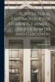 Agricultural Entomology for Students, Farmers, Fruit-growers and Gardeners