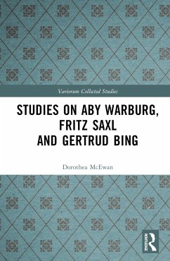 Studies on Aby Warburg, Fritz Saxl and Gertrud Bing - McEwan, Dorothea