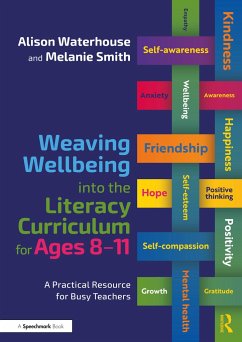 Weaving Wellbeing into the Literacy Curriculum for Ages 8-11 - Waterhouse, Alison; Smith, Melanie