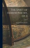 The Spirit of Hebrew Poetry, of II; Volume I