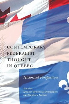 Contemporary Federalist Thought in Quebec: Historical Perspectives Volume 11