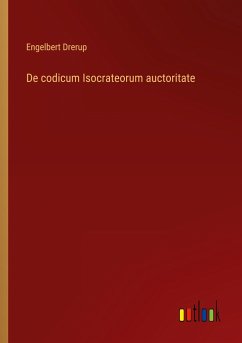 De codicum Isocrateorum auctoritate - Drerup, Engelbert