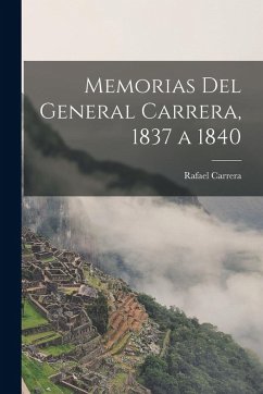 Cover Memorias Del General Carrera, 1837 a 1840