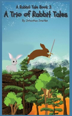 A Trio of Rabbit Tales - Zoschke, Johnathan Andrew