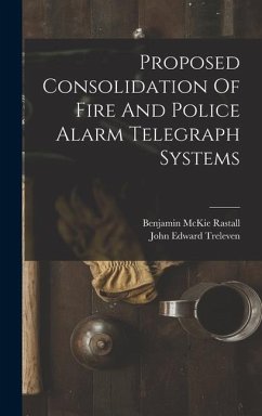 Proposed Consolidation Of Fire And Police Alarm Telegraph Systems - Treleven, John Edward