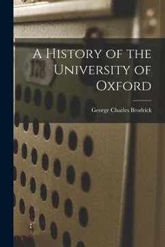 A History of the University of Oxford - Brodrick, George Charles