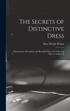 Cover The Secrets of Distinctive Dress: Harmonious, Becoming, and Beautiful Dress, Its Value and How to Achieve It
