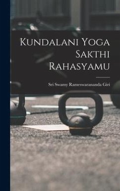 Kundalani Yoga Sakthi Rahasyamu - Giri, Sri Swamy Rameswarananda