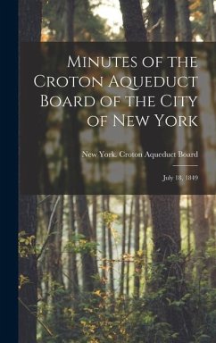 Minutes of the Croton Aqueduct Board of the City of New York: July 18, 1849 - York (N Y. ). Croton Aqueduct Board