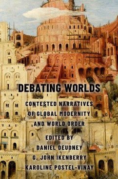 Debating Worlds: Contested Narratives of Global Modernity and World Order - Deudney