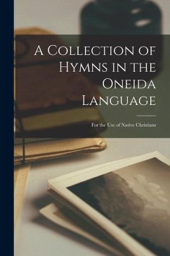 A Collection of Hymns in the Oneida Language - Anonymous