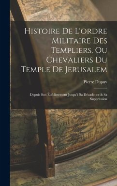 Cover Histoire De L'ordre Militaire Des Templiers, Ou Chevaliers Du Temple De Jerusalem