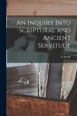 An Inquiry Into Scriptural and Ancient Servitude