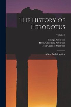 The History of Herodotus: A New English Version; Volume 1 - Rawlinson, George; Rawlinson, Henry Creswicke; Wilkinson, John Gardner