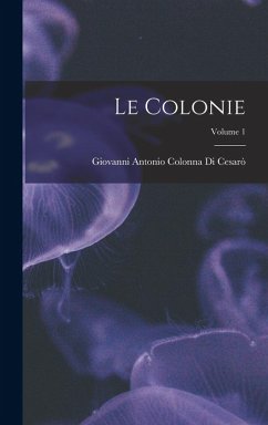 Le Colonie; Volume 1 - Cesarò, Giovanni Antonio Colonna Di