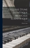 Esquisse D'une Esthétique Musicale Scientifique