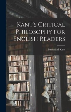 Kant's Critical Philosophy for English Readers - Kant, Immanuel