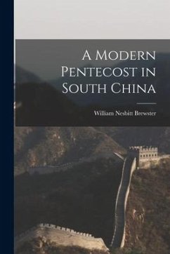 A Modern Pentecost in South China - Brewster, William Nesbitt