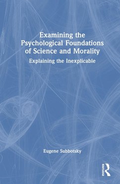 Examining the Psychological Foundations of Science and Morality - Subbotsky, Eugene