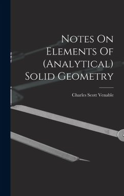 Notes On Elements Of (analytical) Solid Geometry - Venable, Charles Scott