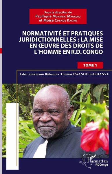 Normativité et pratique juridictionnelles: la mise en oeuvre des droits de l'Homme en R.D Congo Normativité et pratique juridictionnelles: la mise en oeuvre des droits de l'Homme en R.D Congo