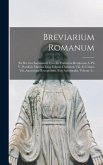 Breviarium Romanum: Ex Decreto Sacrosancti Concilii Tridentini Restitutum S. Pii V. Pontificis Maximi Iussu Editum Clementis Viii. Et Urba