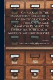 Catalogue Of The Magnificent Collection Of United States And Foreign Postage Stamps, the Property Of F.w.hunter, To Be Sold At Auction [without Reserv