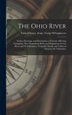 The Ohio River: Charts, Drawings, and Description of Features Affecting Navigation, War Department Rules and Regulations for the River