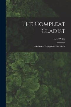 The Compleat Cladist: A Primer of Phylogenetic Procedures - Wiley, E. O.