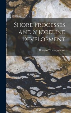 Shore Processes and Shoreline Development - Johnson, Douglas Wilson