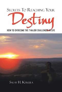 Secrets to Reaching Your Destiny - Kekula, Salay H.