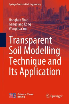 Transparent Soil Modelling Technique and Its Application (eBook, PDF) - Zhao, Honghua; Kong, Gangqiang; Sui, Wanghua