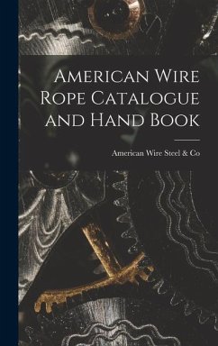 American Wire Rope Catalogue and Hand Book - Steel & Co, American Wire