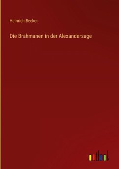 Die Brahmanen in der Alexandersage - Becker, Heinrich