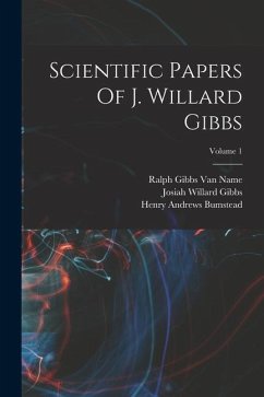 Scientific Papers Of J. Willard Gibbs; Volume 1 - Gibbs, Josiah Willard