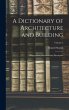 A Dictionary of Architecture and... - Bild 1