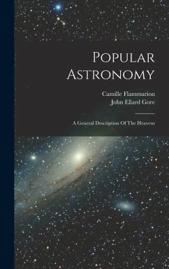 Popular Astronomy: A General Description Of The Heavens - Flammarion, Camille