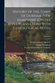 History of the Town of Durham, New Hampshire (Oyster River Plantation) With Genealogical Notes; Volume 2