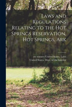 Cover Laws and Regulations Relating to the Hot Springs Reservation, Hot Springs, Ark