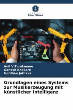 Grundlagen eines Systems zur Musikerzeugung mit künstlicher Intelligenz - Turukmane, Anil V;Khekare, Ganesh;Jethava, Gordhan