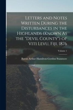 Letters and Notes Written During the Disturbances in the Highlands (Known As the 