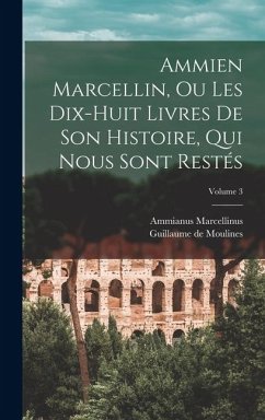 Cover Ammien Marcellin, ou Les dix-huit livres de son histoire, qui nous sont restés; Volume 3